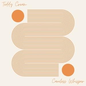 Careless Whisper - Teddy Cream