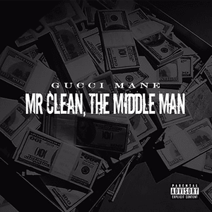 Gang Bangin’ (Mr. Clean, the Middle Man) - Gucci Mane