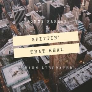 Spittin’ That Real - Jonny Farias (Ft. Shaun Liberated)