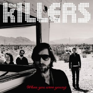 When You Were Young - The Killers