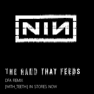 The Hand That Feeds (DFA Remix) - Nine Inch Nails