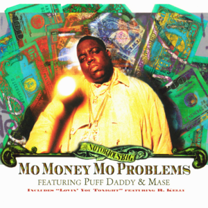 Mo’ Money Mo’ Problems - The Notorious B.I.G. (Ft. Diddy & Ma$e)