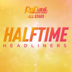 Halftime Headliners - The Cast of RuPaul's Drag Race All Stars, Season 6 (Ft. Michelle Visage)