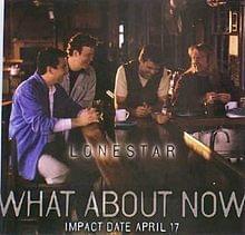 What About Now - Lonestar