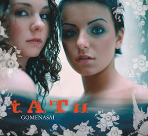 Gomenasai - ​t.A.T.u.