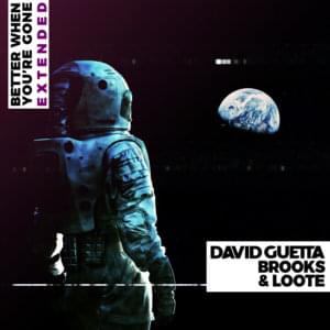 Better When You’re Gone (Extended Mix) - David Guetta, Brooks & Loote