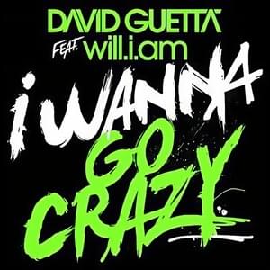 I Wanna Go Crazy (Extended) - David Guetta (Ft. ​will.i.am)