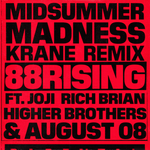 Midsummer Madness (KRANE Remix) - 88rising (Ft. AUGUST 08, Higher Brothers, Joji & Rich Brian)