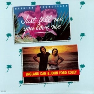 Just Tell Me You Love Me - England Dan & John Ford Coley