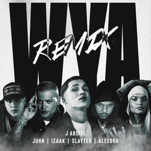 WYA REMIX WHITE - Juhn, Slayter & Aleesha (Ft. ‌iZaak & J Abdiel)