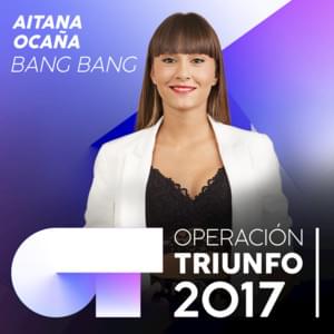 Bang Bang - Operación Triunfo 2017 (Ft. Aitana)