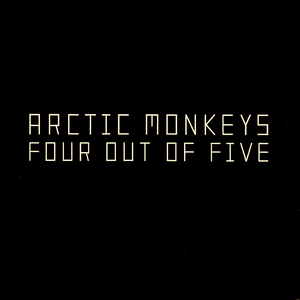 Four Out of Five - Arctic Monkeys