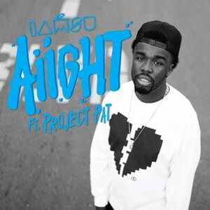 Aiight - Iamsu! (Ft. Project Pat & Sorry Jaynari)