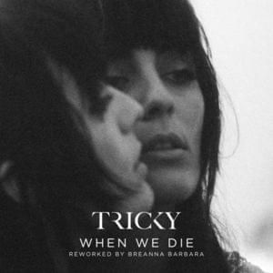 When We Die (Reworked by Breanna Barbara) - Tricky (Ft. Breanna Barbara)