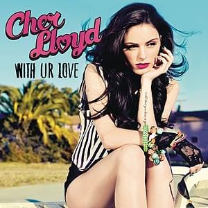 With Ur Love (US Version) - Cher Lloyd