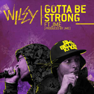 Gotta Be Strong - Wiley (Ft. Jme)