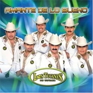 Amante De Lo Bueno - Los Tucanes De Tijuana