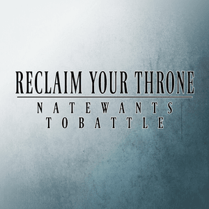 Reclaim Your Throne - NateWantsToBattle