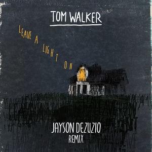 Leave a Light On (Jayson DeZuzio Remix) - Tom Walker