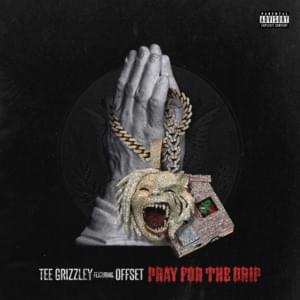 Pray for the Drip - Tee Grizzley (Ft. Offset)