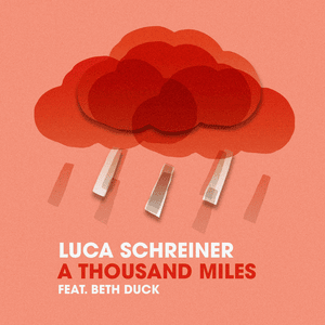 A Thousand Miles - Luca Schreiner (Ft. Beth Duck)