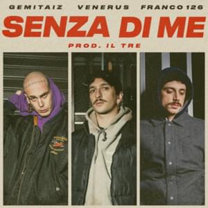 Senza Di Me - Gemitaiz (Ft. Franco126 & Venerus)