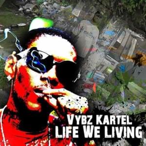 Life We Living - Vybz Kartel