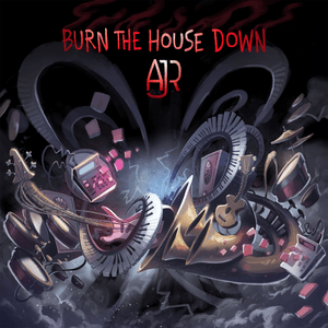 Burn the House Down - AJR