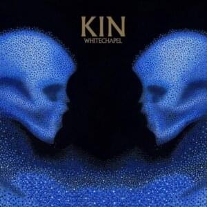 Kin - Whitechapel