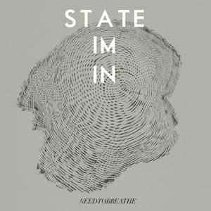 State I’m In - NEEDTOBREATHE