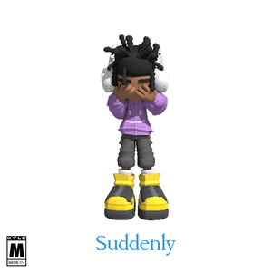 Suddenly - KYLE