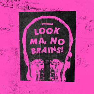 Look Ma, No Brains! - Green Day