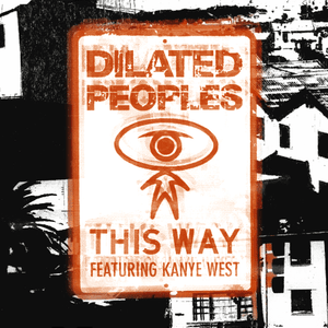 This Way - Dilated Peoples (Ft. Kanye West)