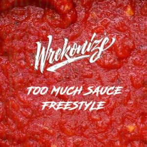 Too Much Sauce (Freestyle) - Wrekonize