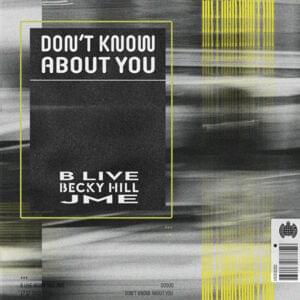 Don’t Know About You - B Live (Ft. Becky Hill & Jme)