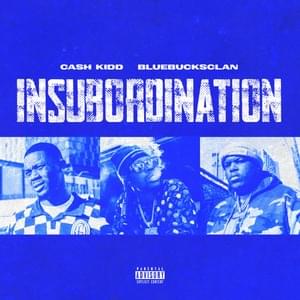 Insubordination - Cash Kidd & BlueBucksClan