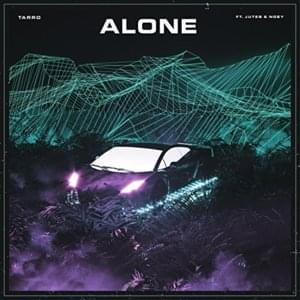 Alone - Tarro (Ft. Jutes & Noey)