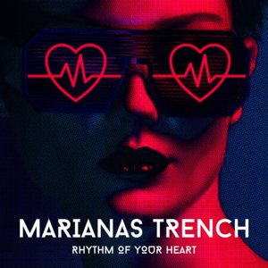 Rhythm Of Your Heart - Marianas Trench