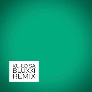 KU LO SA (Remix) - Bluxxi (Ft. Oxlade)