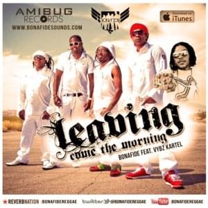 Leaving Come The Morning - Bonafide Band (Ft. Vybz Kartel)