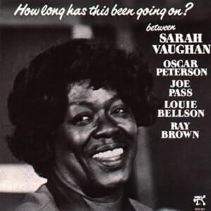 How Long Has This Been Going On? - Sarah Vaughan