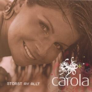 Störst av allt - Carola