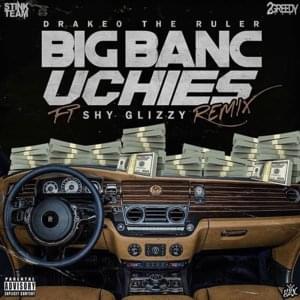 Big Banc Uchies (Remix) - Drakeo the Ruler (Ft. Shy Glizzy)