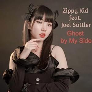 Ghost by My Side - Zippy Kid (Ft. Joel Sattler)