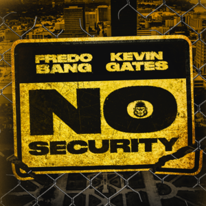 No Security - Fredo Bang (Ft. Kevin Gates)