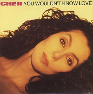 You Wouldn’t Know Love - Cher