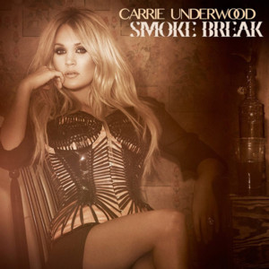 Smoke Break - Carrie Underwood