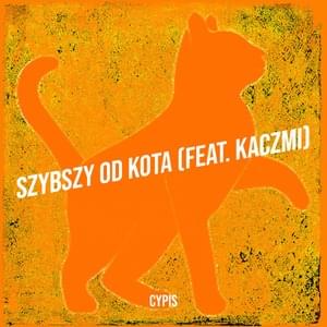 Szybszy od kota - Cypis (Ft. Kaczmi)