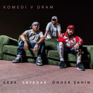 Komedi v Dram - Sayedar & Önder Şahin (Ft. Ceza)