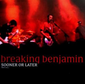 Sooner or Later - Breaking Benjamin